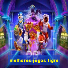 melhores jogos tigre